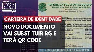 Novo documento de identidade vai substituir RG e terá QR Code