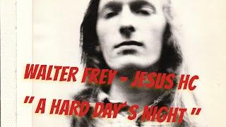 Walter Frey  - Jesus HC - "A hard day´s night" - [Österreichs Pop Legenden]