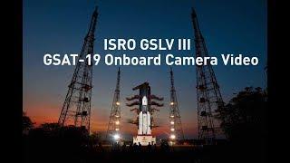 WATCH: ISRO Onboard Camera Video- GSLV Mk III / GSAT-19 launched by ISRO