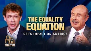 The Equality Equation: DEI’s Impact on America | Dr. Phil Primetime