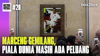 MARCENG GEMILANG, INDONESIA MASIH PUNYA PELUANG | Box2Box Football Show #28