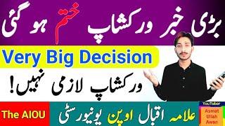 BIG DECISION | AIOU Workshop is Not Mandatory | AIOU Online Workshop Update 2025 | The AIOU