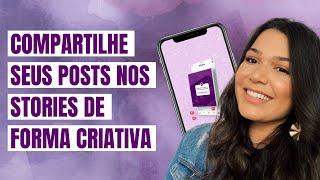 COMO COMPARTILHAR SEUS POSTS NOS STORIES DE FORMA CRIATIVA