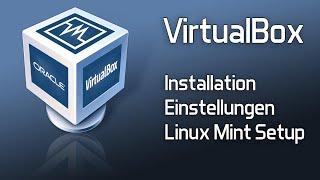 Virtual Box | Installation, Settings, Linux Mint installieren | Tutorial HowTo