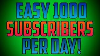 HOW TO EASILY GET 1000 SUBSCRIBERS A DAY! 2016 METHOD! NO BS!