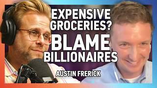 The "Food Barons" Jacking Up Your Grocery Bill with Austin Frerick - 270