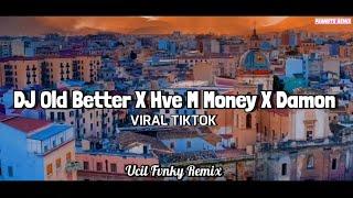 DJ OLD BETTER HAVE MY MONEY X DAMON UCIL FVNKY TIKTOK FULL BASS VIRAL TIKTOK