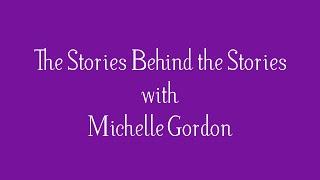 The Stories Behind the Stories with Michelle Gordon - Episode 1