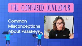 Understanding the nuances of passkeys  [The Confused Developer]