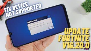 How to Update Fornite V16.20.0 Fix device not supported for all android devices