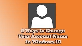 6 Ways to Change User Account Name in Windows 10