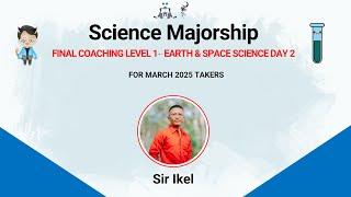 Science Majorship | Level 1 Final Coaching | Earth and Space Day 2 | Sir Ikel