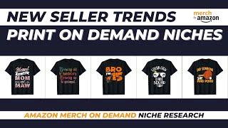 New Seller Trends for Amazon Merch on Demand #123 | Print on Demand Niche Research