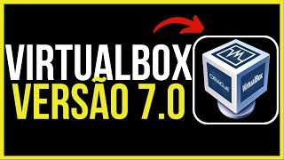 VirtualBox 2023 - Como Baixar e Instalar o VirtualBox 7.0 (Atualizado)