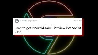 Google Chrome tabs switched from list to grid view on Android