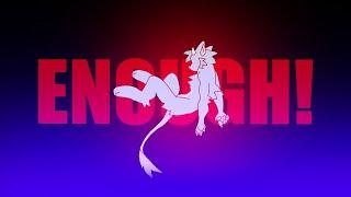 ENOUGH! | Original Animation Meme