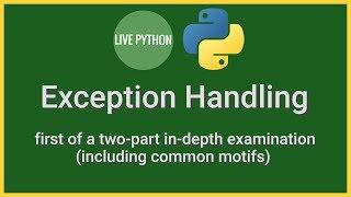 Python 3 Exception Handling: An in-depth look at this fundamental topic (1/2)