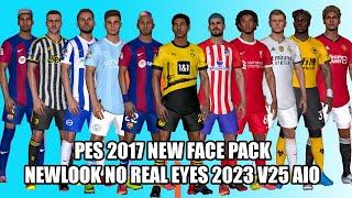 PES 2017 NEW FACE PACK NEWLOOK NO REAL EYES 2023 V25 AIO