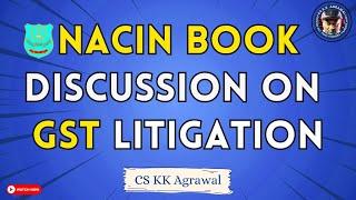 NACIN Book discussion on GST Litigation by CS KK Agrawal | What is NACIN BOOK | #gst #nacin #tax