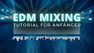 EDM mixen | DJ Tutorial für Anfänger | DJ Übergänge EDM DJ