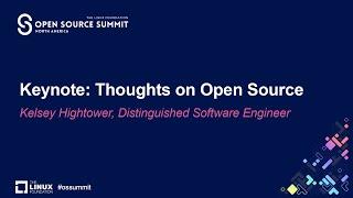 Keynote: Thoughts on Open Source - Kelsey Hightower, Distinguished Software Engineer