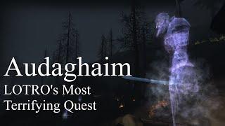 Audaghaim - The Most Terrifying Quest in Lord of the Rings Online