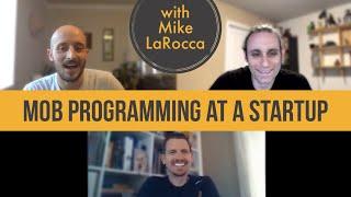 Mob Programming at a Startup with Mike LaRocca