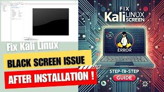 Fix Kali Linux Black Screen Issue After Installation | Step-by-Step Guide