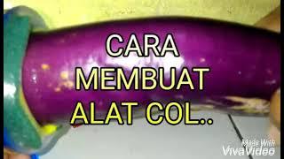 CARA MEMBUAT ALAT COL..& MENGGUNAKANNYA