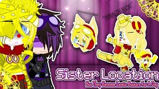 Sister Location, But They Become Exotic Butters For A Day (Original) [FNAF AU] | ImKalFNAF