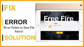 How to Fix [ Error: Failed to save file Retry?” ] in Free Fire on iPad, iPhone [2019] |iPhone Engine