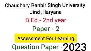 Paper - 2 Assessment For Learning | CRSU | July 2023 Question paper | B.Ed - 2nd yr