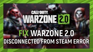 How to Fix Warzone 2.0 Disconnected from Steam Error on PC