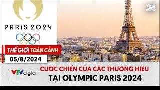 Thế giới toàn cảnh 5/8: Cuộc chiến của các thương hiệu tại Olympic Paris 2024 | VTV24