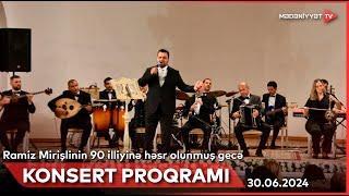 Xalq artisti, bəstəkar Ramiz Mirişlinin 90 illiyinə həsr olunmuş konsert | 30.06.2024