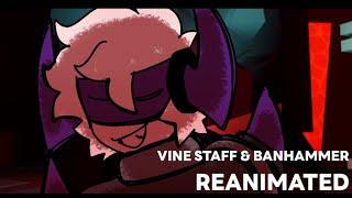 Vinestaff and Banhammer but I reanimated it | PHIGHTING!