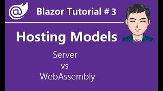 Blazor Tutorial - Ep3 - Choosing the Hosting Model: Blazor WebAssembly vs Blazor Server