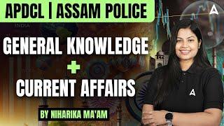 APDCL/ASSAM POLICE EXAM 2025 । ASSAM POLICE Current Affairs 2025 | GK। By Niharika Ma'am