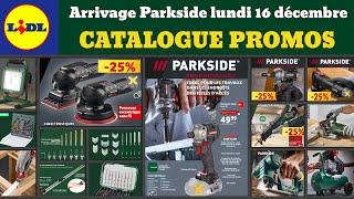 catalogue LIDL parkside lundi 16 décembre 2024  Arrivage bricolage parkside  Promos deals pub