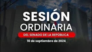 Sesión Ordinaria del Senado de la República 10/09/2024