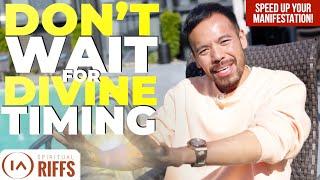 Stop Waiting for Divine Timing from The Universe! | Instead Do This! [Speed Up Your Manifestation]