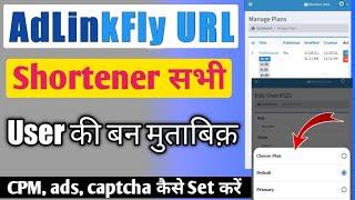 AdLinkFly URL shortener tutorial, how to set per user CPM, URL shortener website