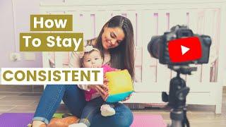 How to stay consistent on YouTube AS A MOMPRENEUR