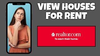 How To View Houses For Rent On Realtor.com | Step By Step Guide - Realtor.com Tutorial