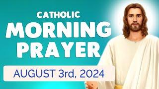  Catholic MORNING PRAYER TODAY  Saturday August 3, 2024 Prayers