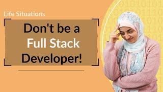 Don’t be a full stack developer
