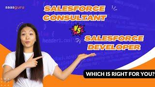 Salesforce Consultant vs Salesforce Developer  Which is Right for You?  | saasguru