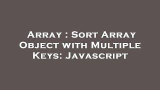 Array : Sort Array Object with Multiple Keys: Javascript