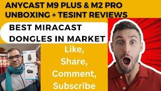 Anycast M9 Plus & M2 Pro Unboxing + Testing Reviews