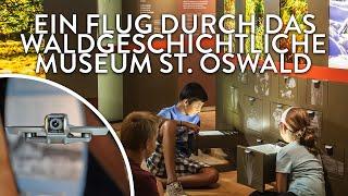 Ein Flug durch das Waldgeschichtliche Museum St. Oswald - Nationalpark Bayerischer Wald